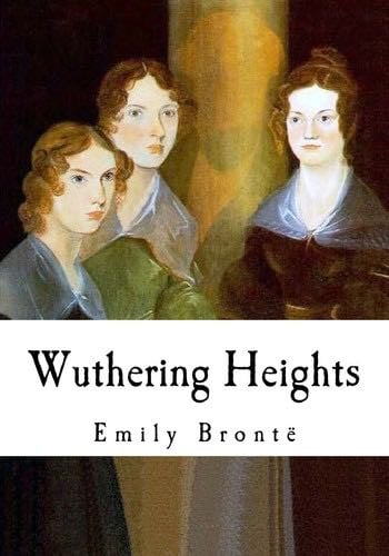 Wuthering Heights: Emily Bronte (Classics - Wuthering Heights) - Emily Bronte · 2016