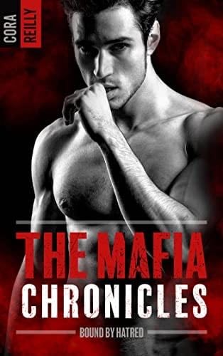 Bound by Hatred- The Mafia Chronicles, T3: La saga best-seller américaine enfin en France ! - Cora Reilly · 2022