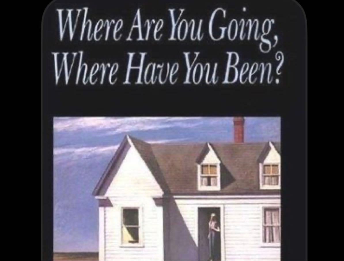 Where Are You Going, Where Have You Been? - By Joyce Carol Oates