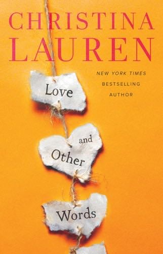 Love and Other Words - Christina Lauren · 2018