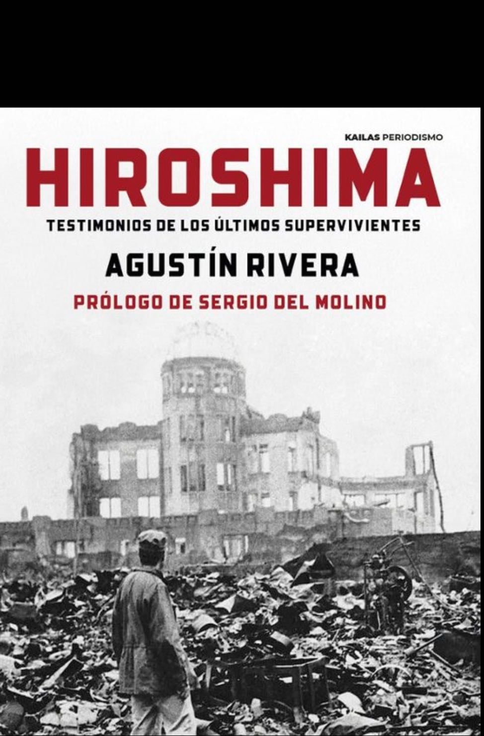 Hiroshima: Testimonios de los últimos supervivientes - Agustín Rivera · 2023
