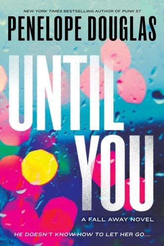 Until You (The Fall Away Series) - Penelope Douglas · 2016