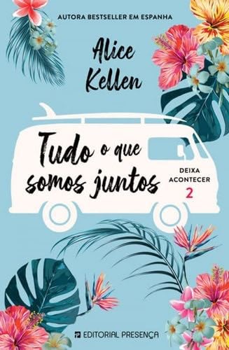 Tudo o que Somos Juntos Deixa Acontecer 2 (Portuguese Edition) - Alice Kellen · 2021