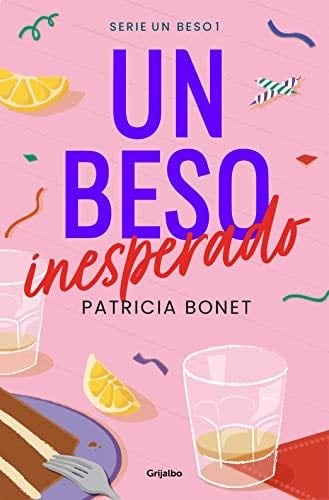 Un beso inesperado (Un beso, 1) - Patricia Bonet · 2023