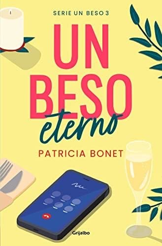 Un beso eterno (Un beso, 3) - Patricia Bonet · 2023