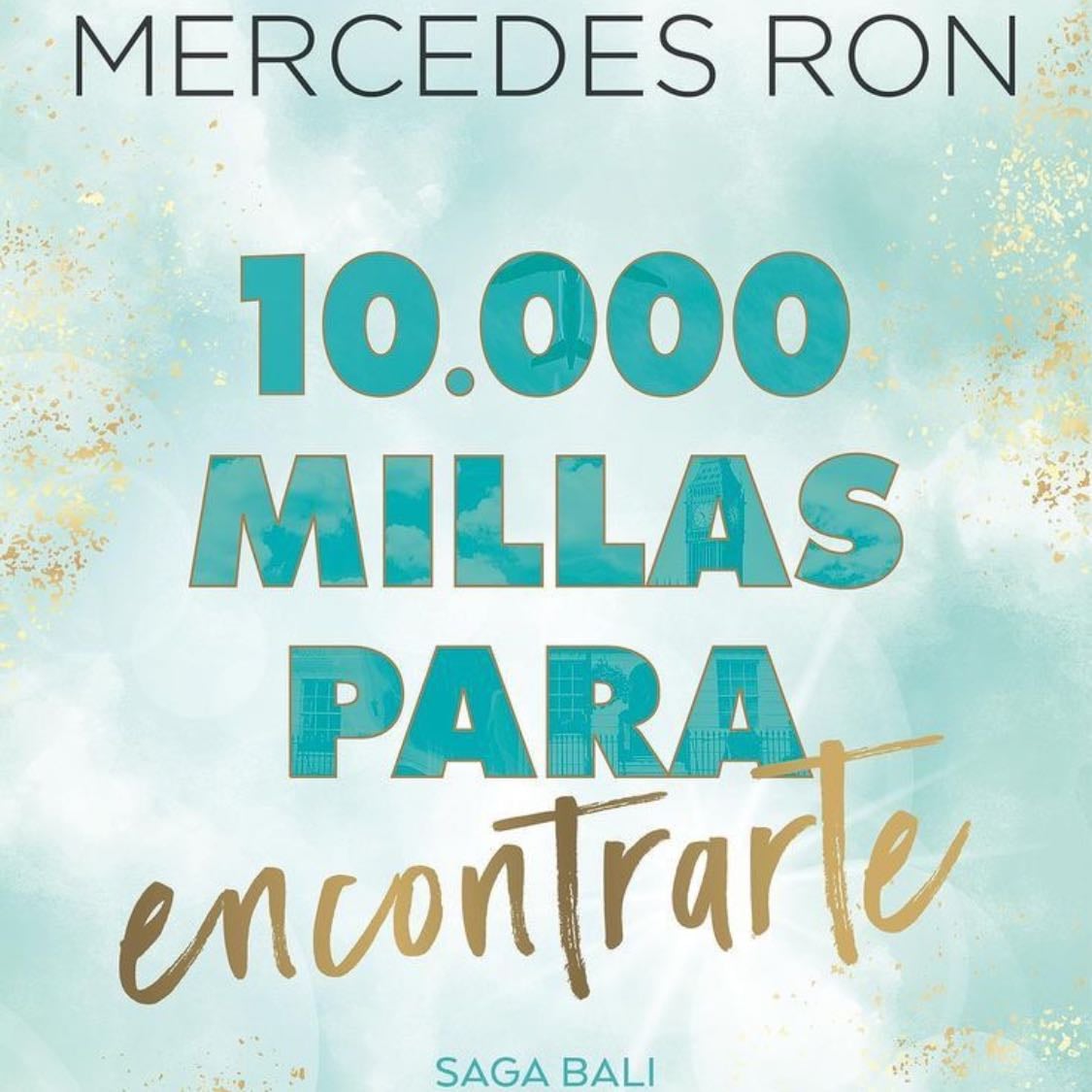 10,000 Millas Para Encontrarte (Bali 2) - Mercedes Ron • 477 pags • 2023