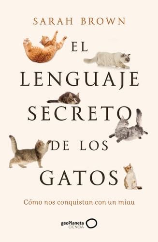 El lenguaje secreto de los gatos - Sarah Brown · 2023