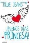 ¡BUENOS DIAS, PRINCESA! - Blue Jeans