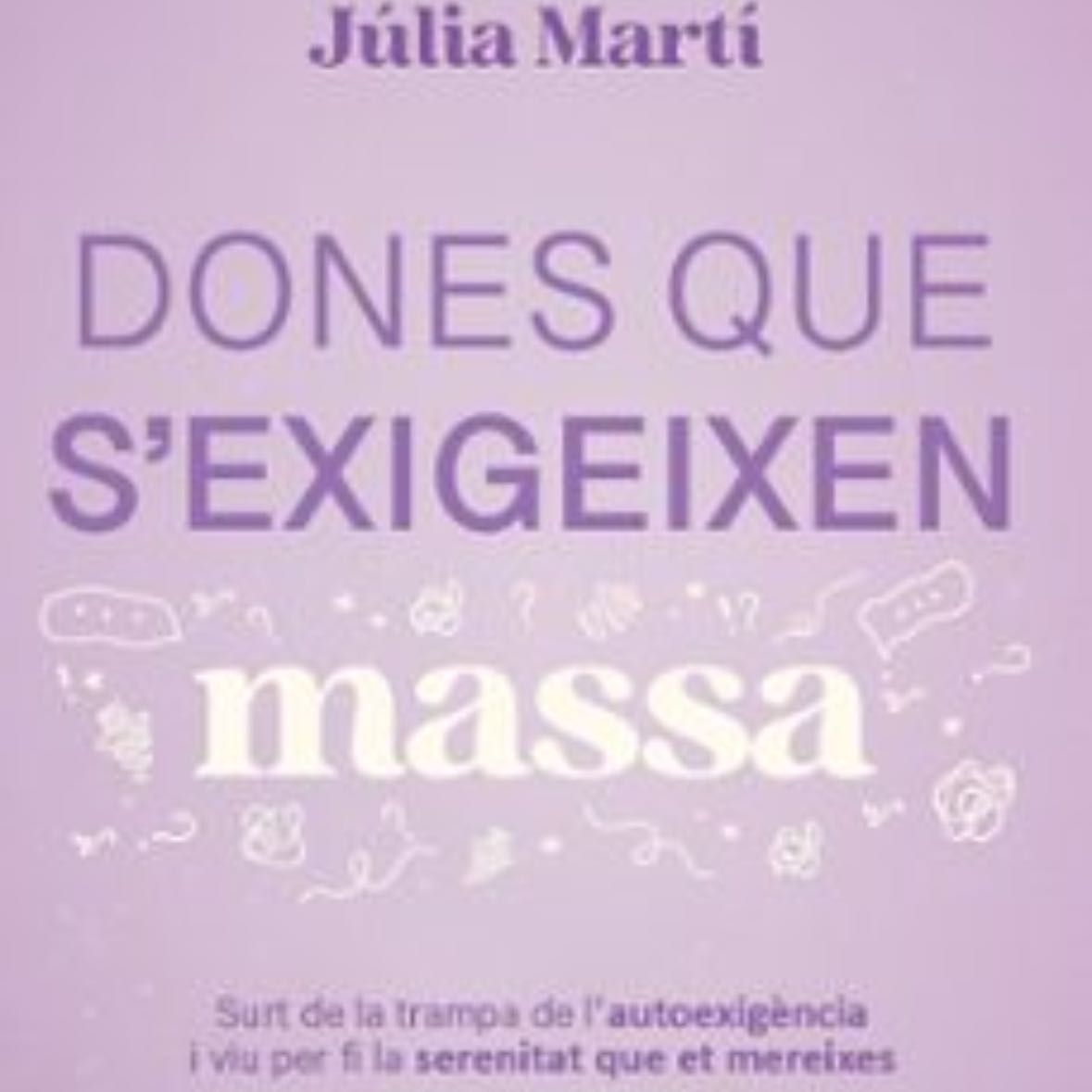 Dones que s’exigeixen massa - Júlia Martí · 2025