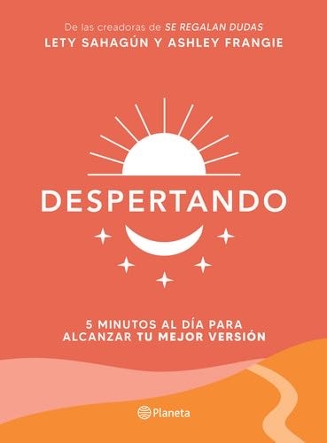 Despertando: 5 minutos al día para alcanzar tu mejor versión (Spanish Edition) - Lety Sahagún, Ashley Frangie · 2023