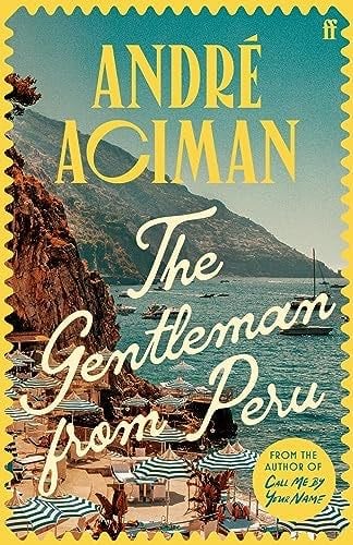 The Gentleman From Peru - André Aciman · 2025
