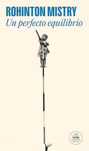 Un perfecto equilibrio - Rohinton Mistry · 2003