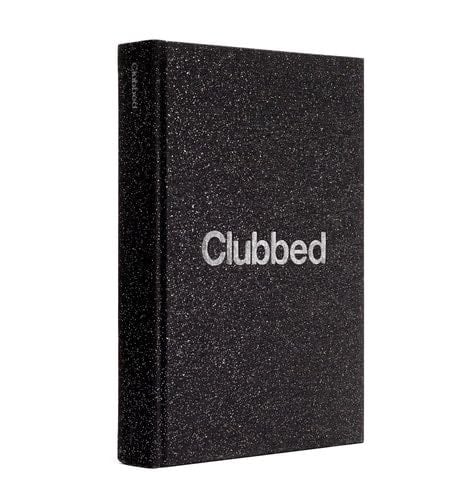 Clubbed: a visual history of UK club culture - Bill Brewster · 2018
