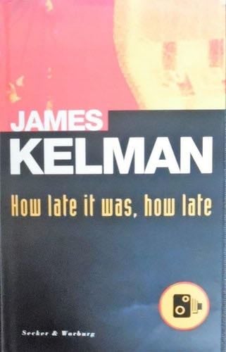 How late it was, how late - James Kelman · 1994
