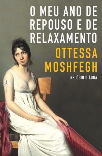O Meu Ano de Repouso e de Relaxamento - Ottesa Moshfegh · 2022