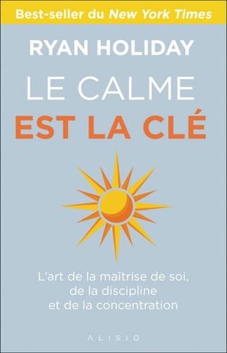 Le Calme est la clé - Ryan Holiday · 2021