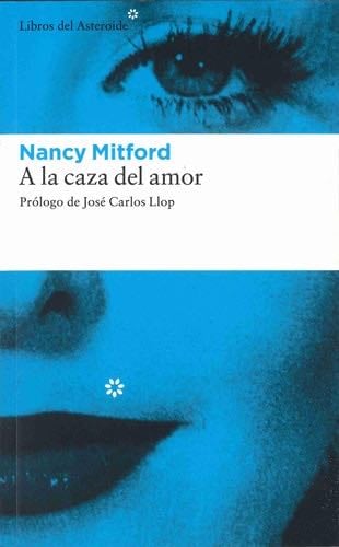 A la caza del amor (Spanish Edition) - Nancy Mitford · 2005