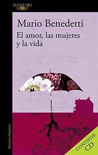 El amor, las mujeres y la vida - Mario Benedetti · 2017