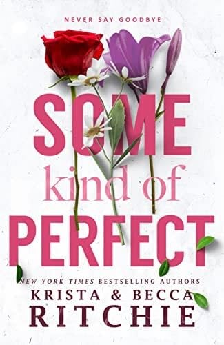 Some Kind of Perfect (Addicted Series) - Krista Ritchie, Becca Ritchie · 2016