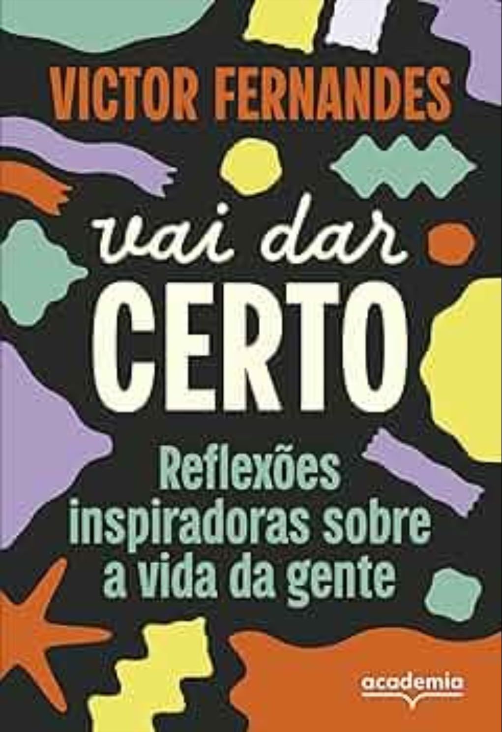 Vai dar certo - Vai dar certo: Reflexões inspiradoras sobre a vida da gente