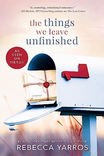 The Things We Leave Unfinished - Rebecca Yarros · 2021