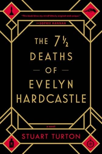 The 7 1/2 Deaths of Evelyn Hardcastle - Stuart Turton · 2018