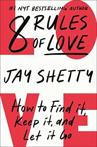 8 Rules of Love: How to Find It, Keep It, and Let It Gov - Jay Shetty 路 2023