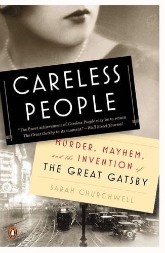 Careless People: Murder, Mayhem, and the Invention of The Great Gatsby - Sarah Churchwell · 2015