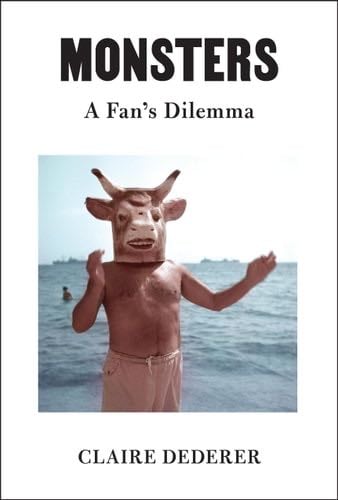 Monsters: A Fan's Dilemma - Claire Dederer · 2023