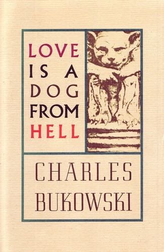 Love is a Dog From Hell - Charles Bukowski · 1977
