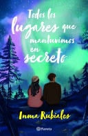 Todos Los Lugares Que Mantuvimos En Secreto / All the Places We Kept Secret - Inma Rubiales · 2024