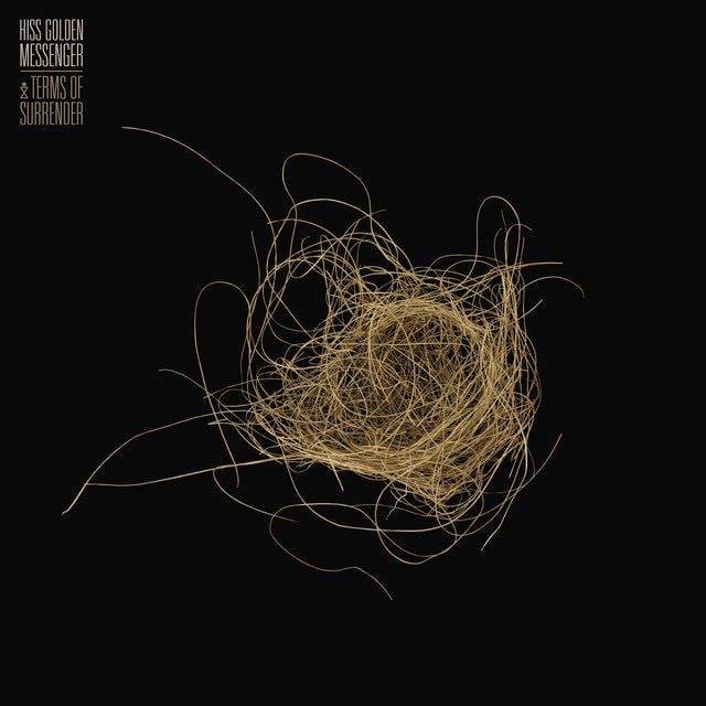Terms of Surrender - Song ยท Hiss Golden Messenger
