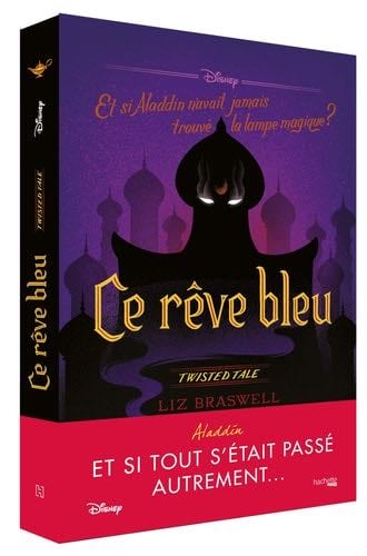 Twisted Tale Disney Ce rêve bleu: Et si Aladdin n'avait jamais trouvé la lampe ? - Liz Braswell · 2019