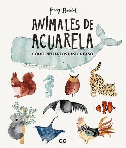 Animales de acuarela: Cómo dibujarlos paso a paso (Spanish Edition) - Jenny Boidol · 2020
