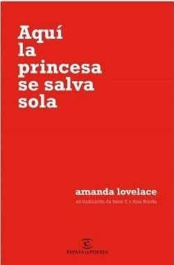 AQUI LA PRINCESA SE SALVA SOLA - AMANDA LOVELACE · 2019
