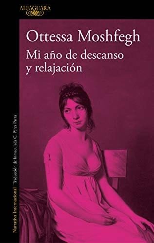 MI AÑO DE DESCANSO Y RELAJACION - Moshfegh,Ottessa · 2019
