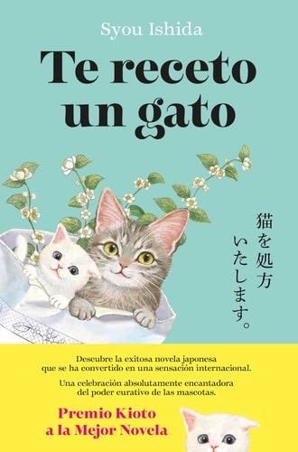Te receto un gato: El bestseller japonés que ha engatusado a lectores en todo el mundo - Syou Ishida · 2025