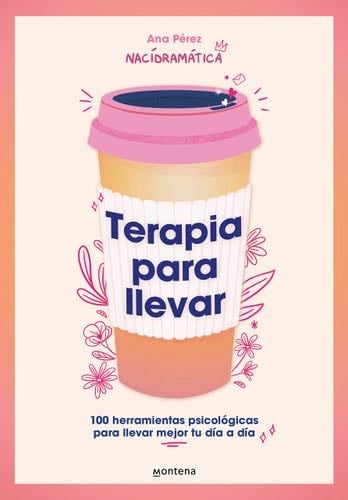 Terapia para llevar: 100 herramientas psicológicas para llevar mejor tu día a dí a / Therapy to Go (Spanish Edition) - Ana Pérez · 2024