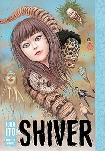 Shiver: Junji Ito Selected Stories - Junji Ito · 2017