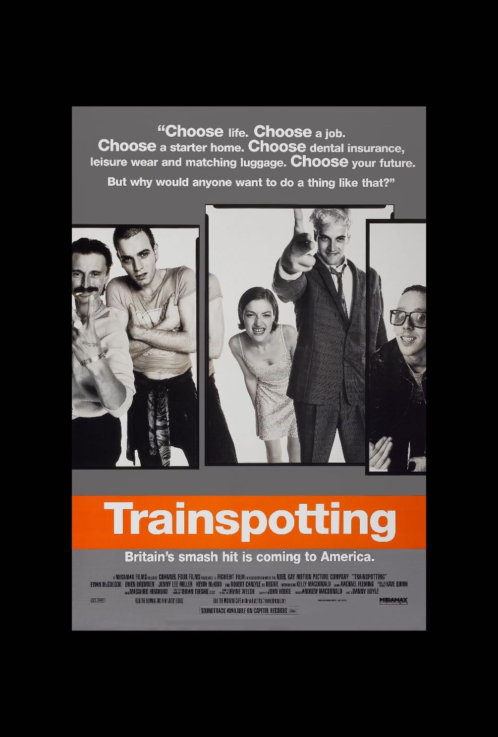 Trainspotting (1996) - A 1996 Scottish black comedy drama film directed by Danny Boyle, and starring Ewan McGregor, Ewen Bremner, Jonny Lee Miller, Kevin McKidd, Robert Carlyle and Kelly Macdonald in her film debut.