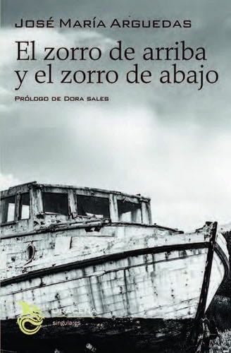 El zorro de arriba y el zorro de abajo - José María Arguedas Altamirano · 2018