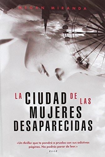 La ciudad de las mujeres desaparecidas - Megan Miranda •