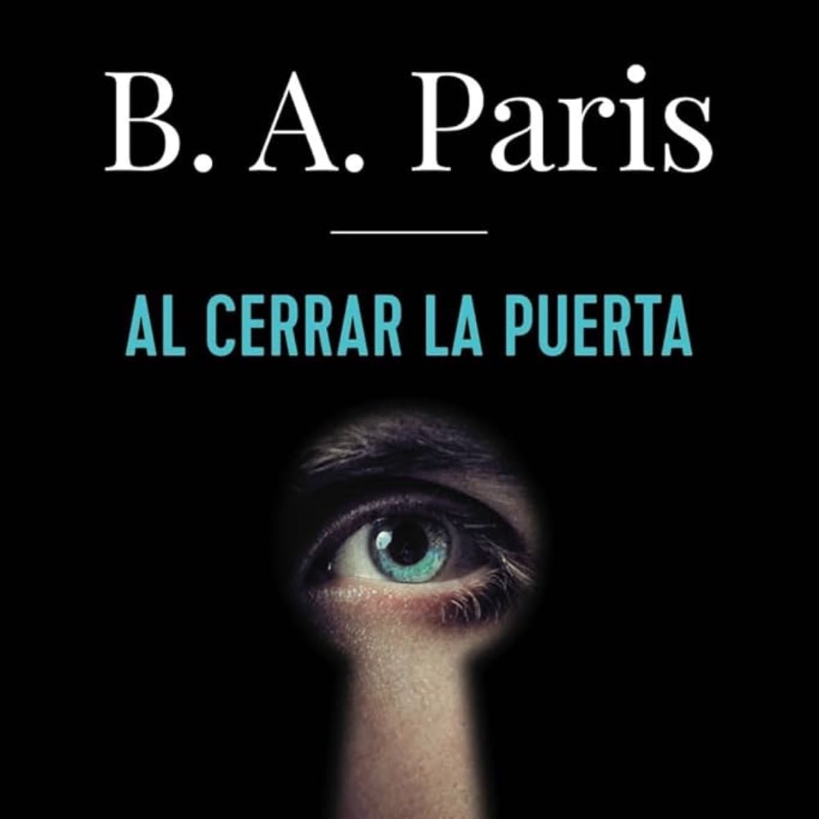 Al cerrar la puerta - B.A. Paris •