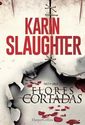 Flores cortadas - Karin Slaughter •