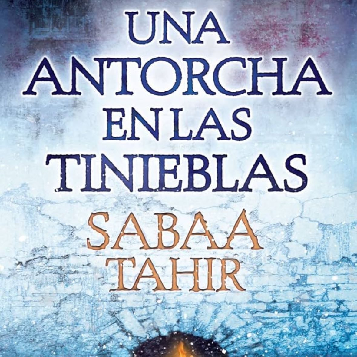 Una antorcha en las tinieblas - Sabaa Tahir • (2)
