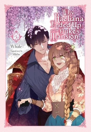 Why Raeliana Ended Up at the Duke's Mansion, Vol. 5 (Volume 5) - · 2023