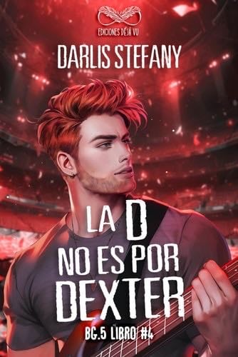 La D No Es Por Dexter: BG.5 Libro #4 - Darlis Stefany · 2023