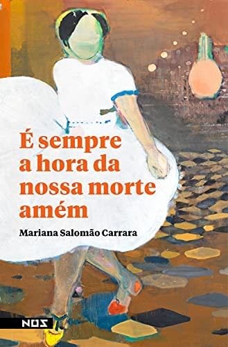 É sempre a hora da nossa morte amém (Portuguese Edition) - Mariana Salomão Carrara · 2021