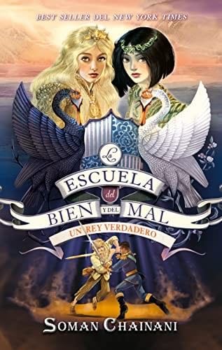 La escuela del Bien y del Mal Vol. 6: Un rey verdadero - SOMAN CHAINANI · 2022