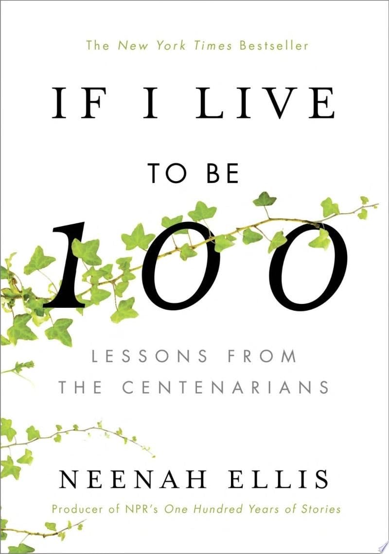 If I Live to Be 100 - Neenah Ellis · 2019